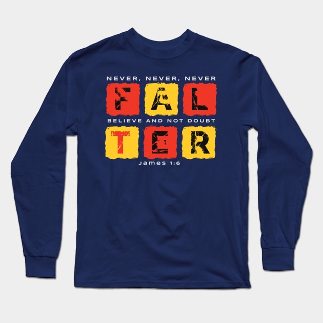 Never Falter Long Sleeve T-Shirt by Prince Ramirez